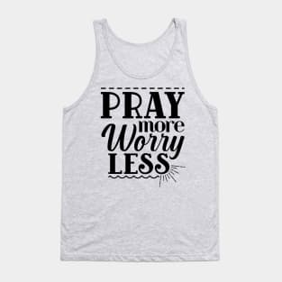 Pray More Worry Less Tank Top